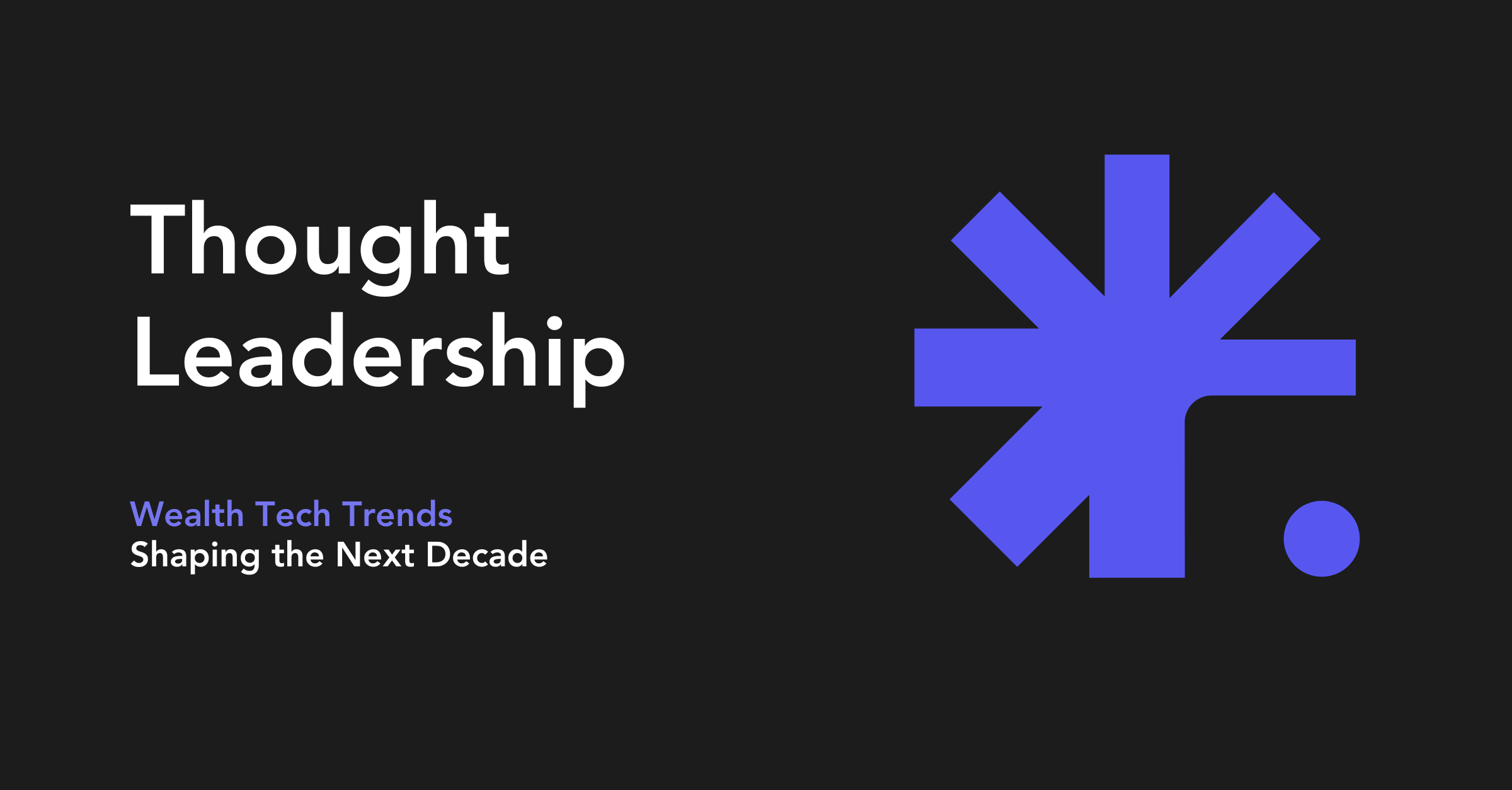 Wealth Tech Trends Shaping the Next Decade